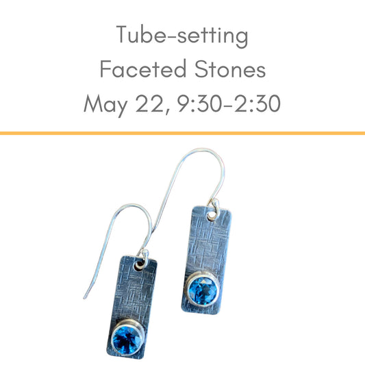 Tube Setting Faceted Stones - May 22