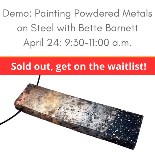 Demo with Bette Barnett Fusing Powdered Metals to steel