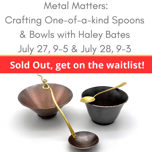 Copper spoons and bowls metalsmithing class with Haley Bates July 27 and 28