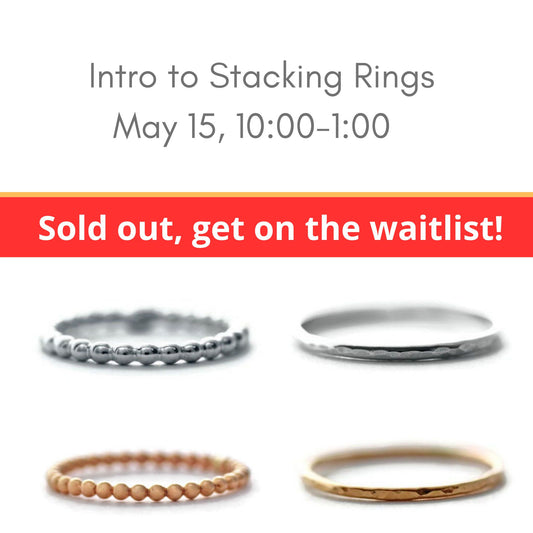 Stacking Rings jewelry workshop at Silver Peak Studio May 15