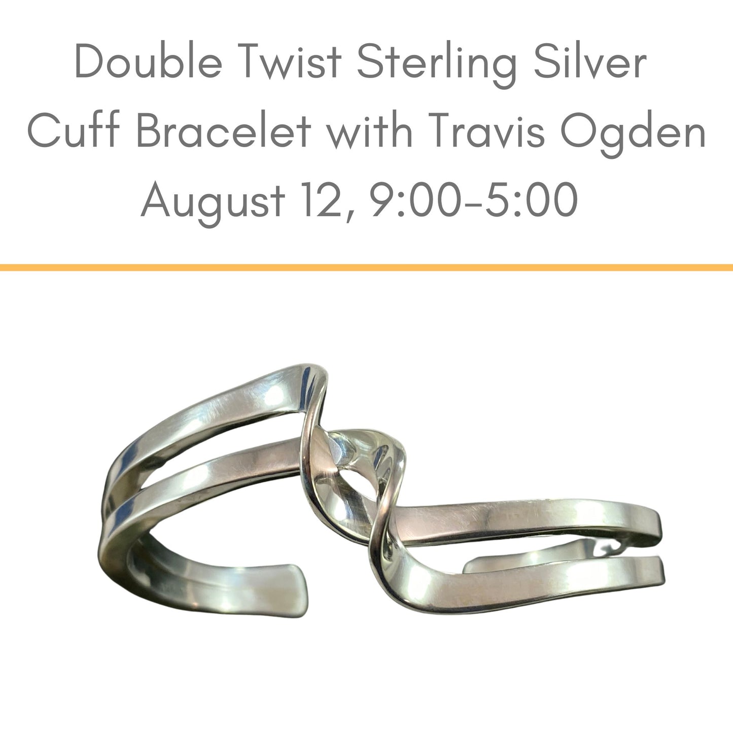 Double twist cuff metalsmithing workshop with Travis Ogden on Monday, August 12